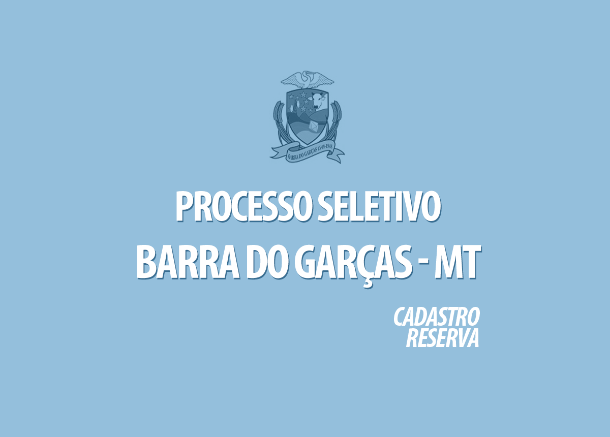 Processo Seletivo Barra do Garças - MT Edital 004/2020