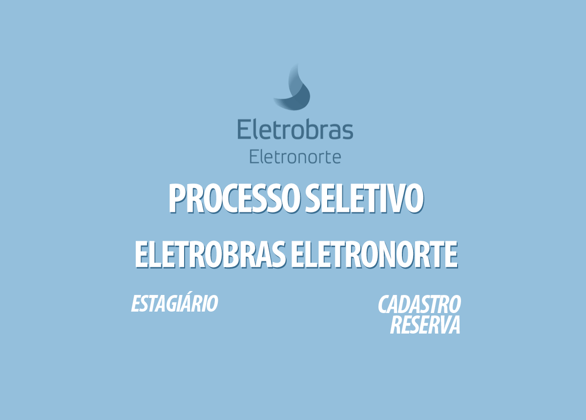 Processo Seletivo Eletrobrás Eletronorte Edital 001/2020