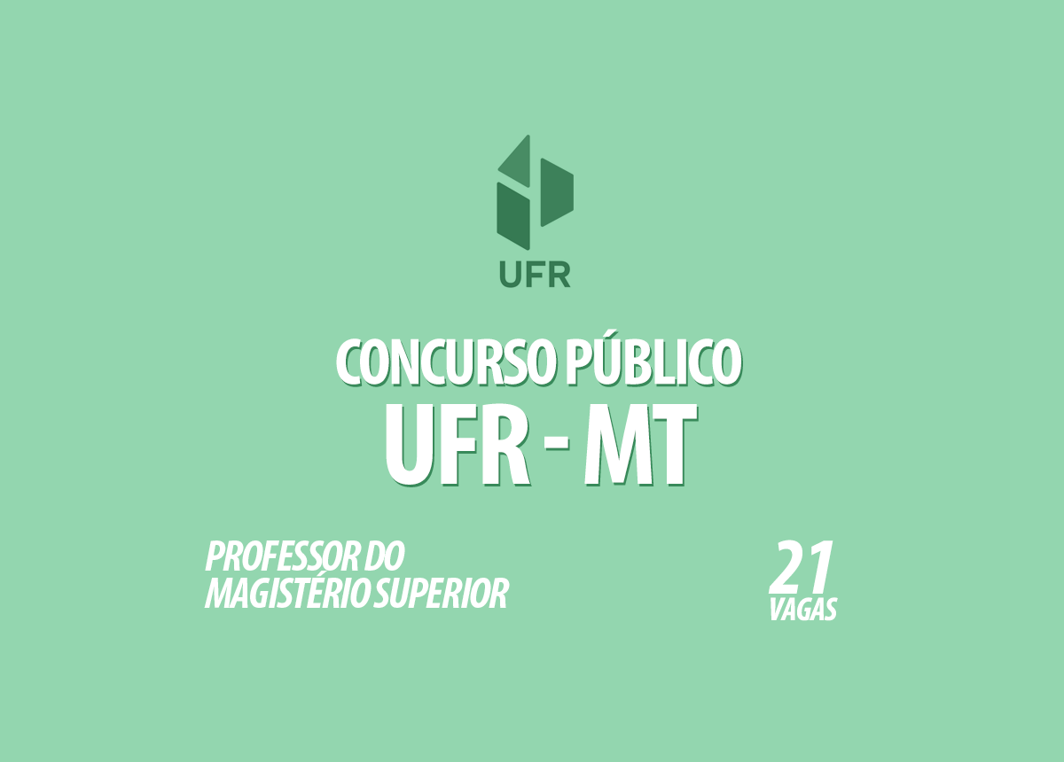 Concurso Público UFR - MT Edital 007/2021