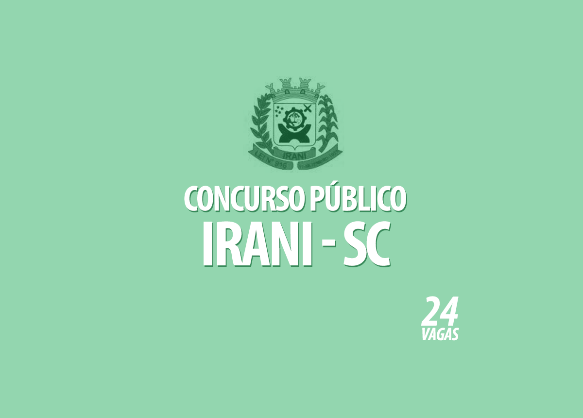 Concurso Prefeitura Irani - SC Edital 001/2021