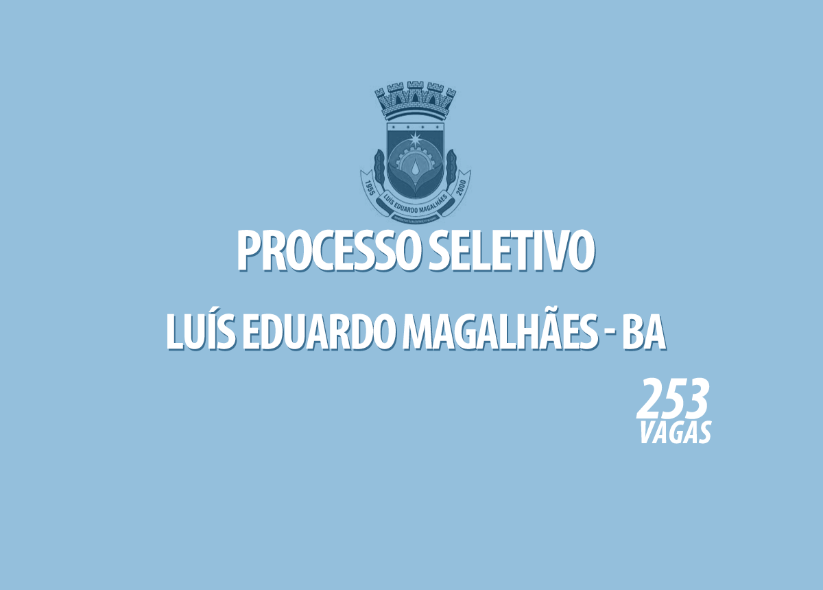 Processo Seletivo Luiz Eduardo Magalhães - BA Edital 004/2021