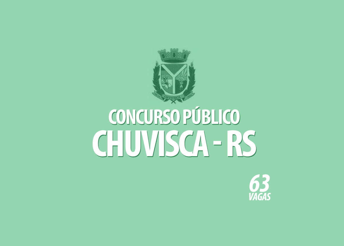Concurso Prefeitura Chuvisca - RS Edital 001/2021