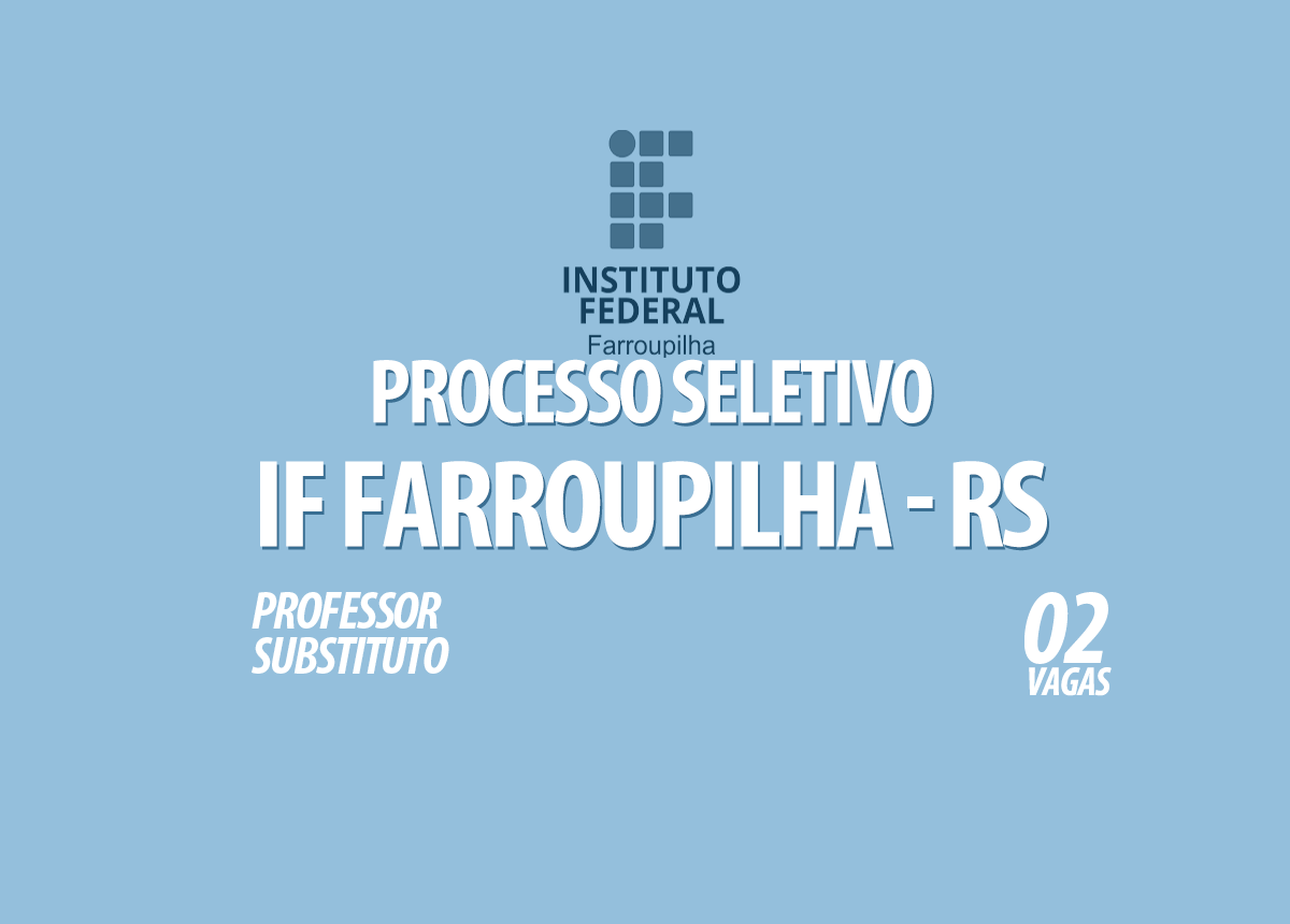 Processo Seletivo IF Farroupilha - RS Edital 002/2022