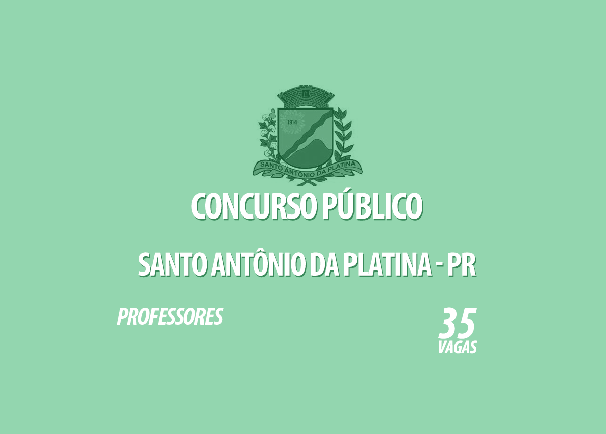Concurso Prefeitura Santo Antônio da Platina - PR Edital 001/2022