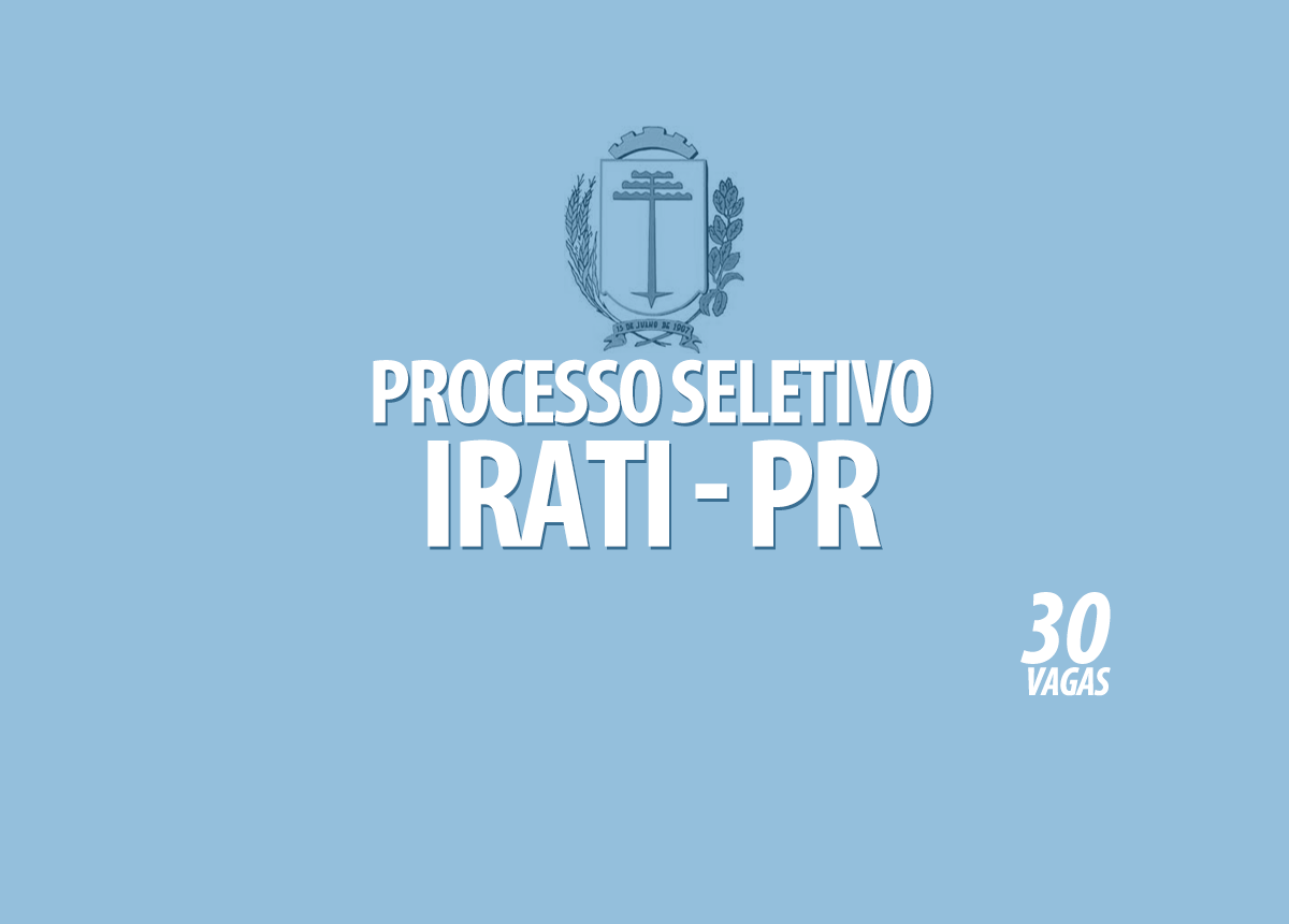 Processo Seletivo Prefeitura Irati - PR Edital 001/2022