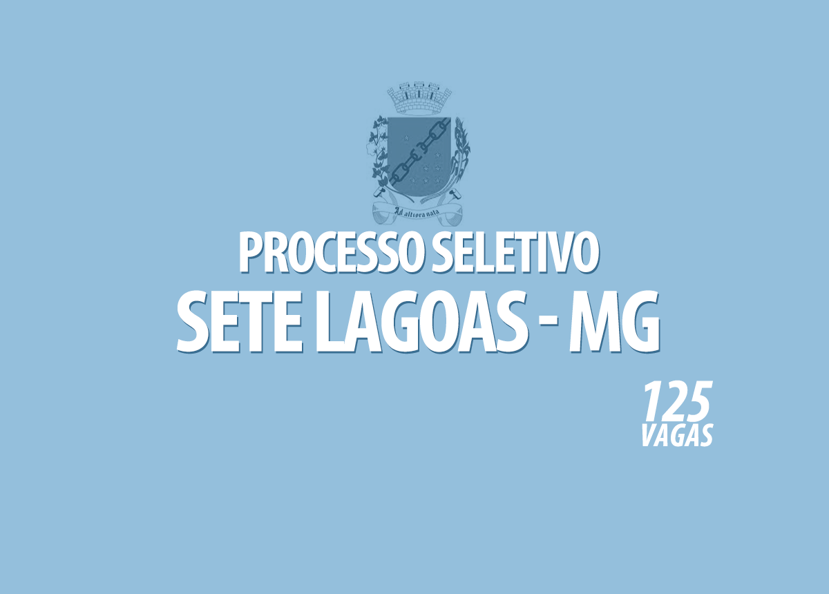 Processo Seletivo Prefeitura Sete Lagoas - MG Edital 001/2022