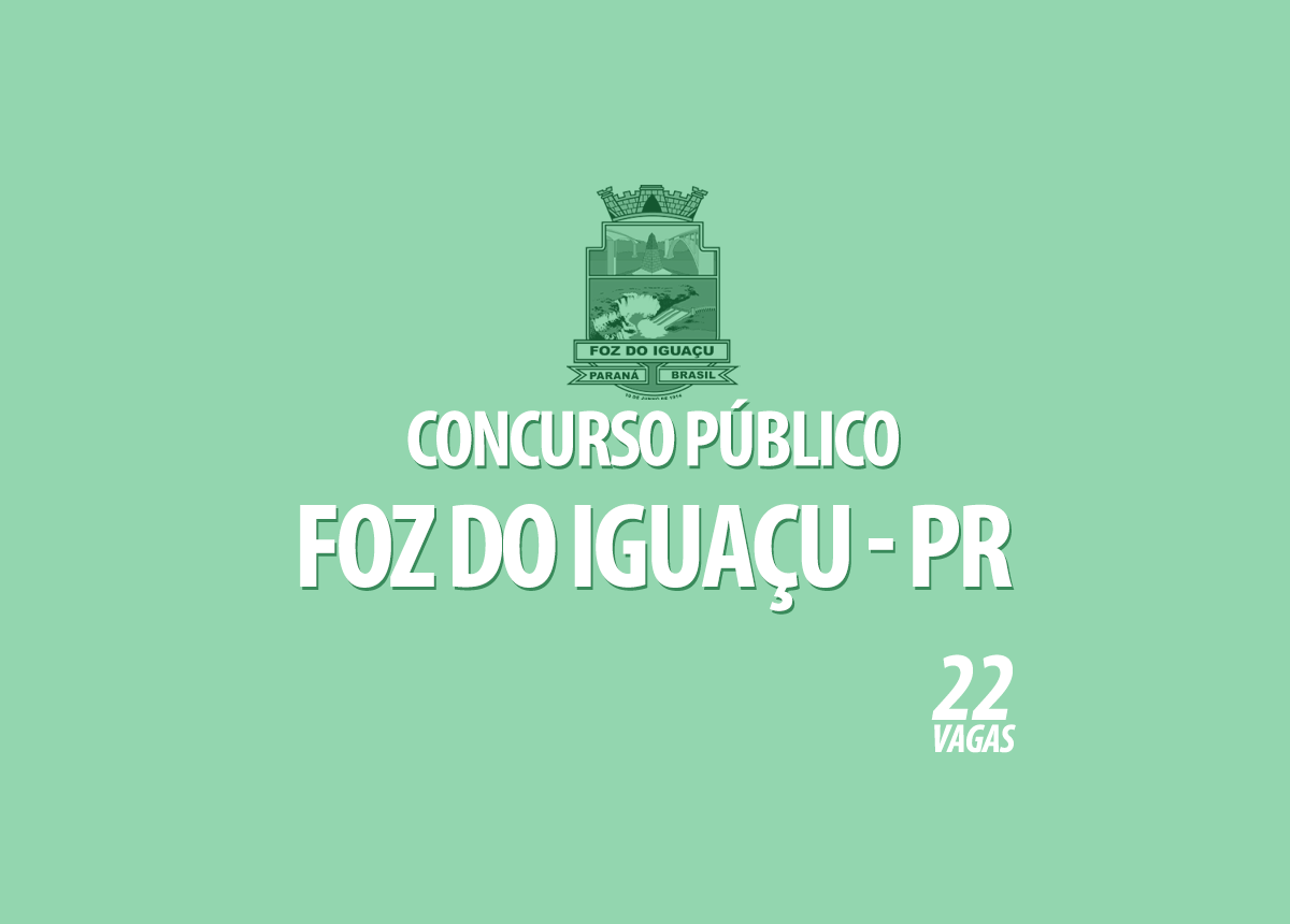 Concurso Prefeitura Foz do Iguaçu - PR Edital 002/2022