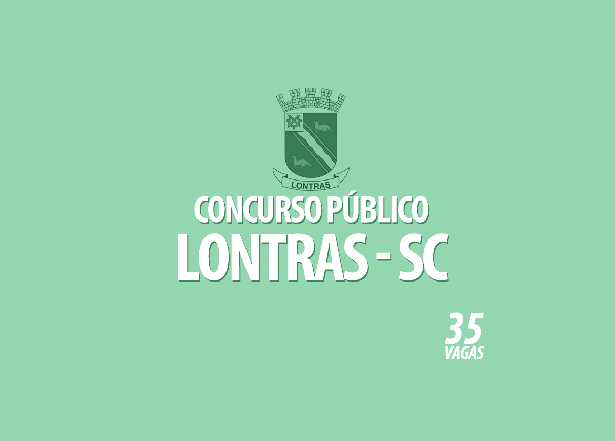 Concurso Público Prefeitura Lontras - SC Edital 001/2022