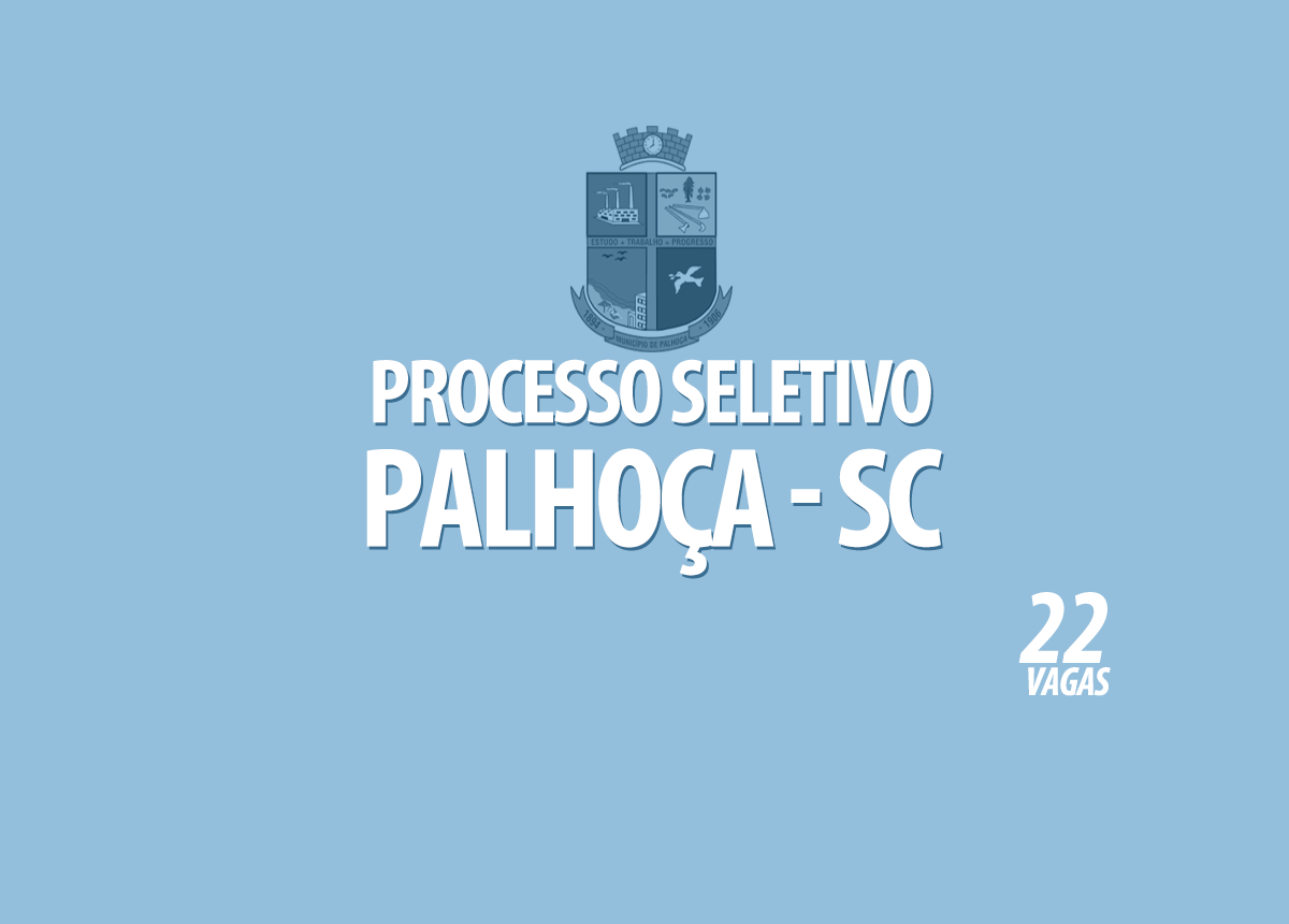 Processo Seletivo Palhoça - SC Edital 001/2022