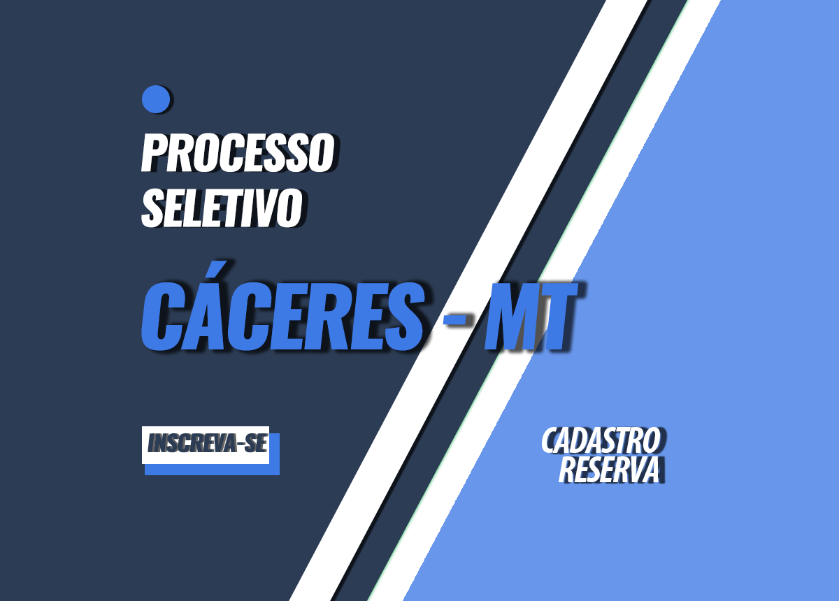 Processo Seletivo Cáceres - MT Edital 002/2022