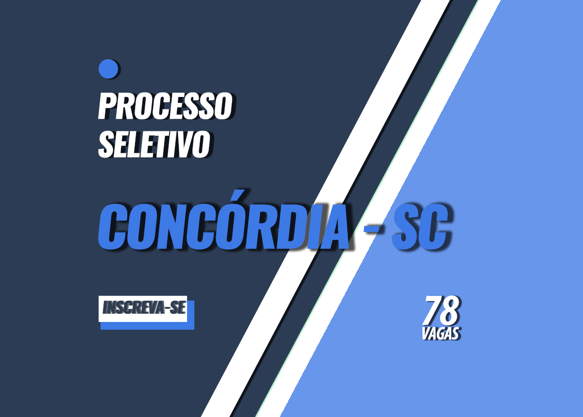 Processo Seletivo Concórdia - SC Edital 004/2022