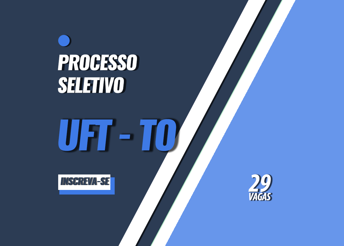 Processo Seletivo UFT - TO Edital 006/2023