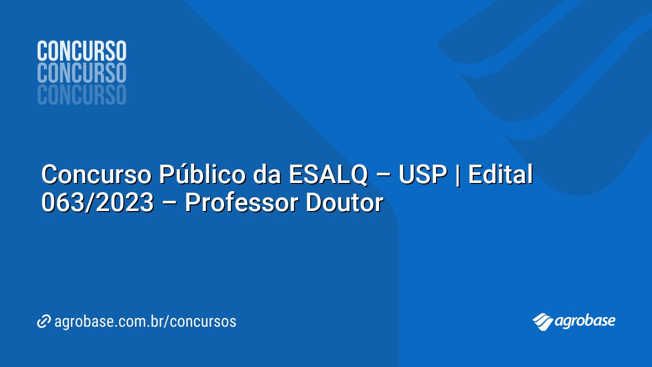 Concurso Público da ESALQ – USP | Edital 063/2023 – Professor Doutor