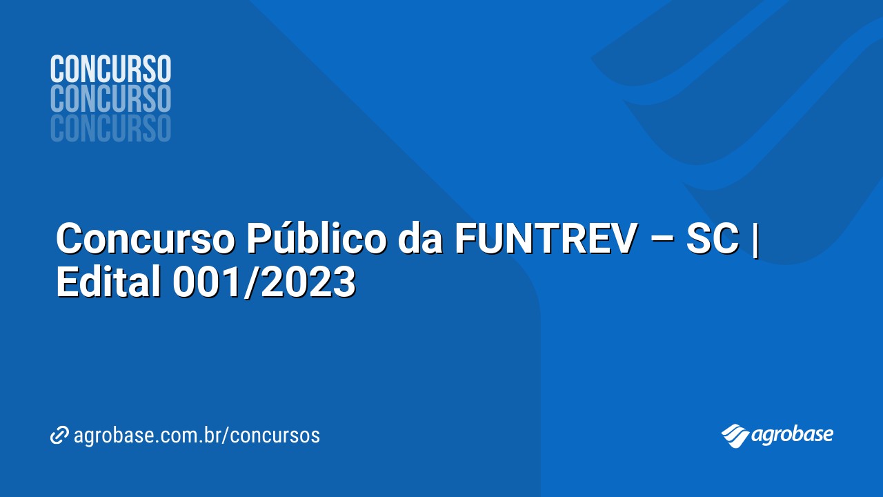 Concurso Público da FUNTREV – SC | Edital 001/2023