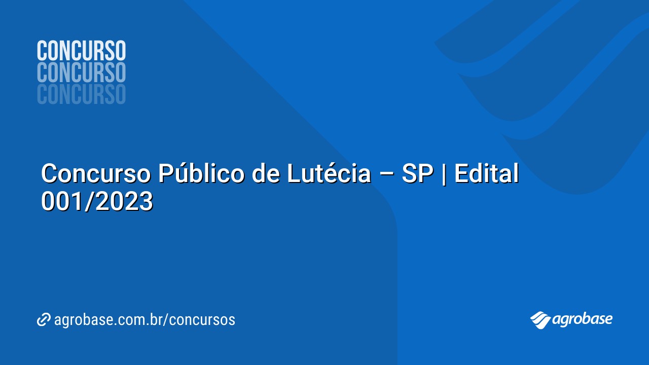 Concurso Público de Lutécia – SP | Edital 001/2023