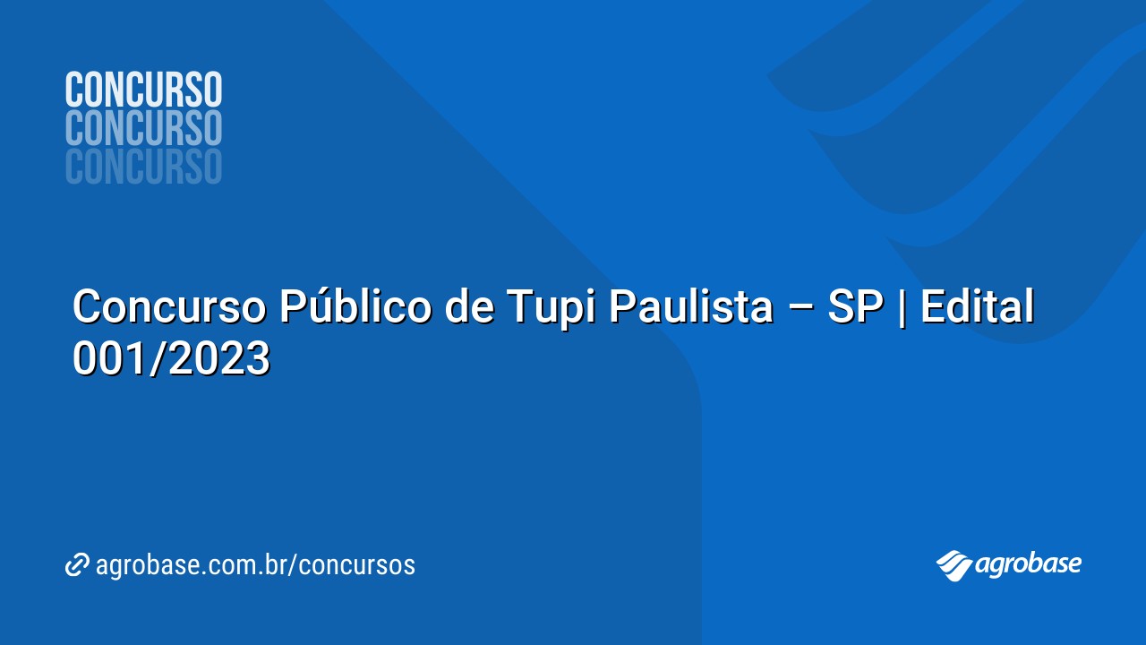 Concurso Público de Tupi Paulista – SP | Edital 001/2023