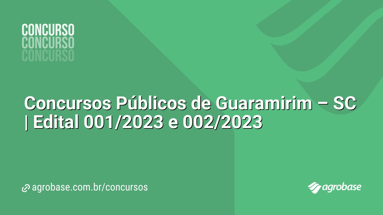 Concursos Públicos de Guaramirim – SC | Edital 001/2023 e 002/2023