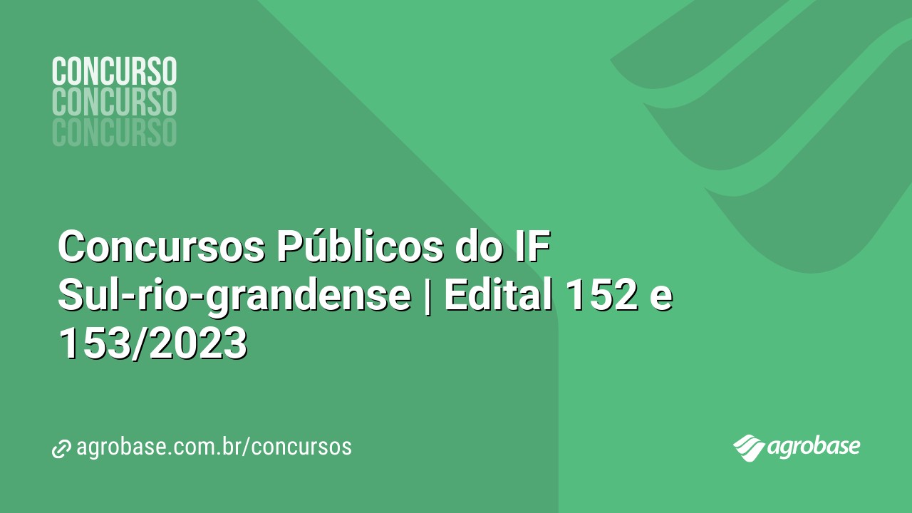 Concursos Públicos do IF Sul-rio-grandense | Edital 152 e 153/2023