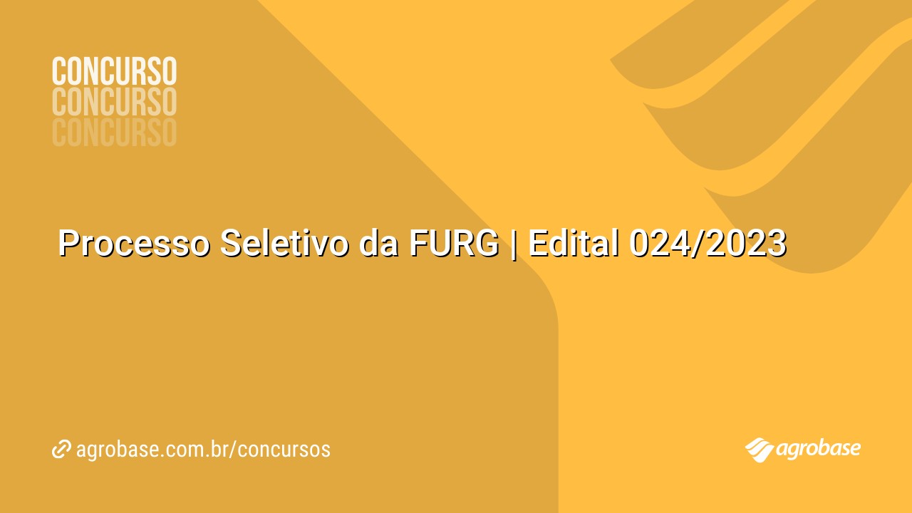 Processo Seletivo da FURG | Edital 024/2023