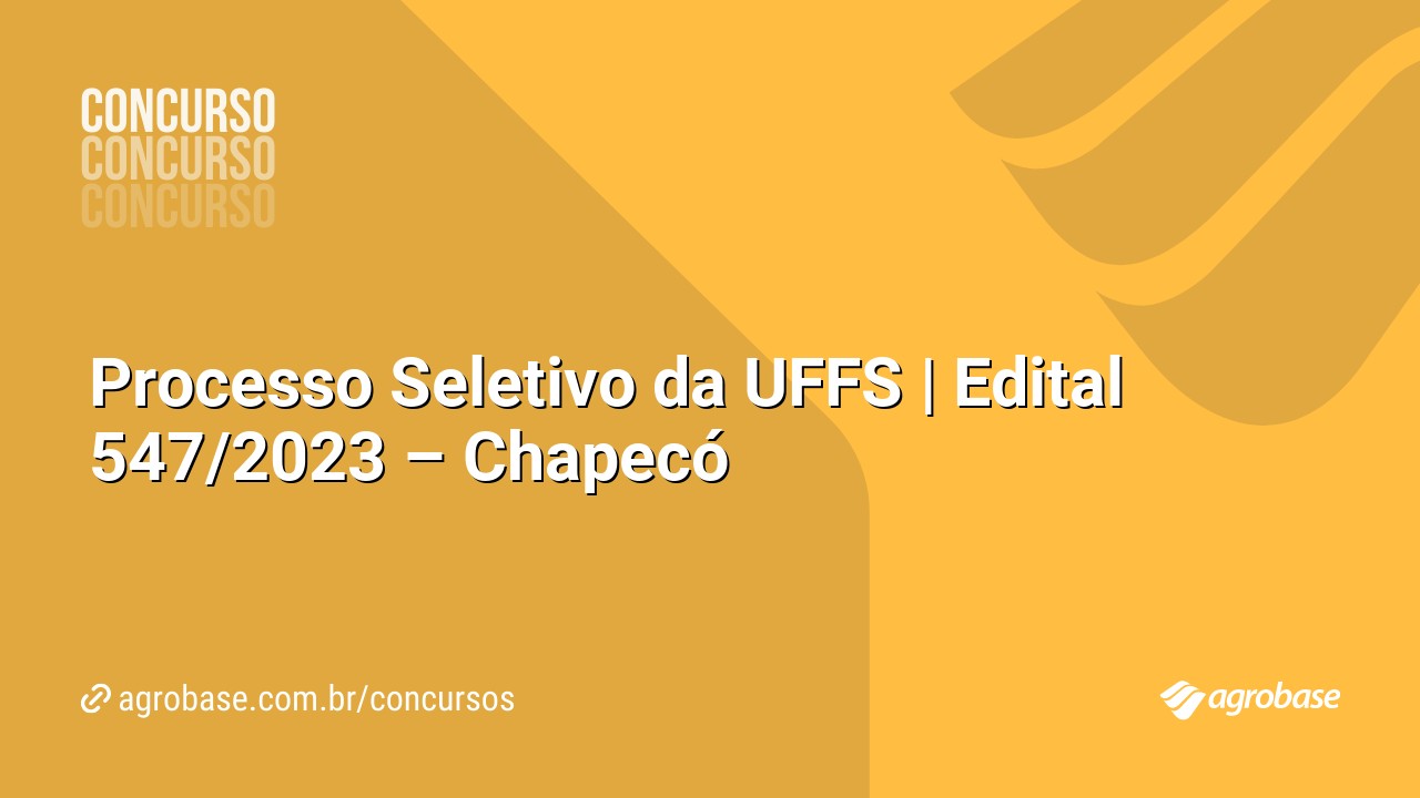 Processo Seletivo da UFFS | Edital 547/2023 – Chapecó