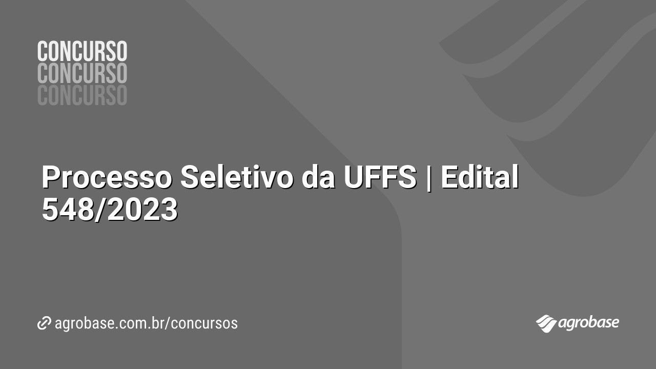 Processo Seletivo da UFFS | Edital 548/2023
