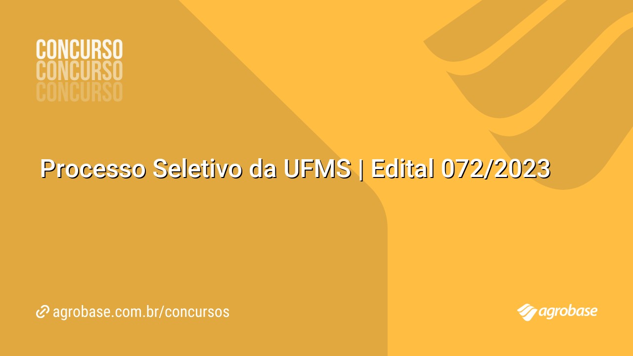 Processo Seletivo da UFMS | Edital 072/2023