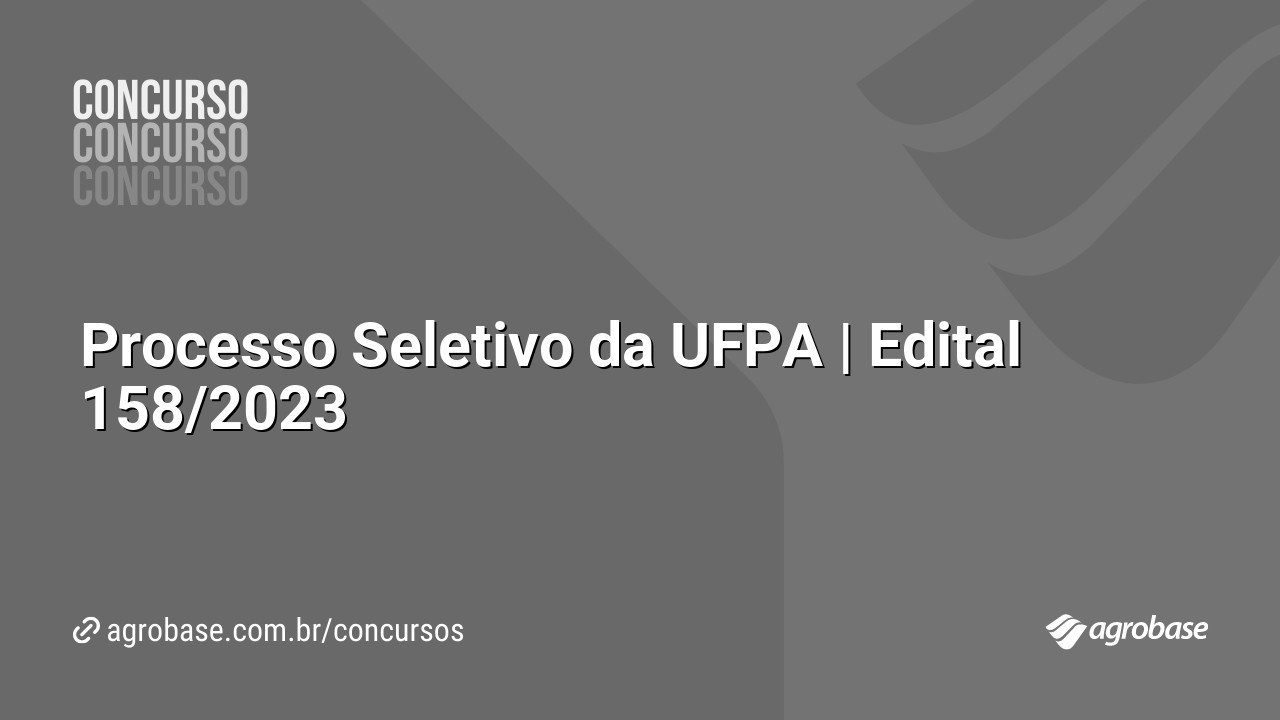 Processo Seletivo da UFPA | Edital 158/2023