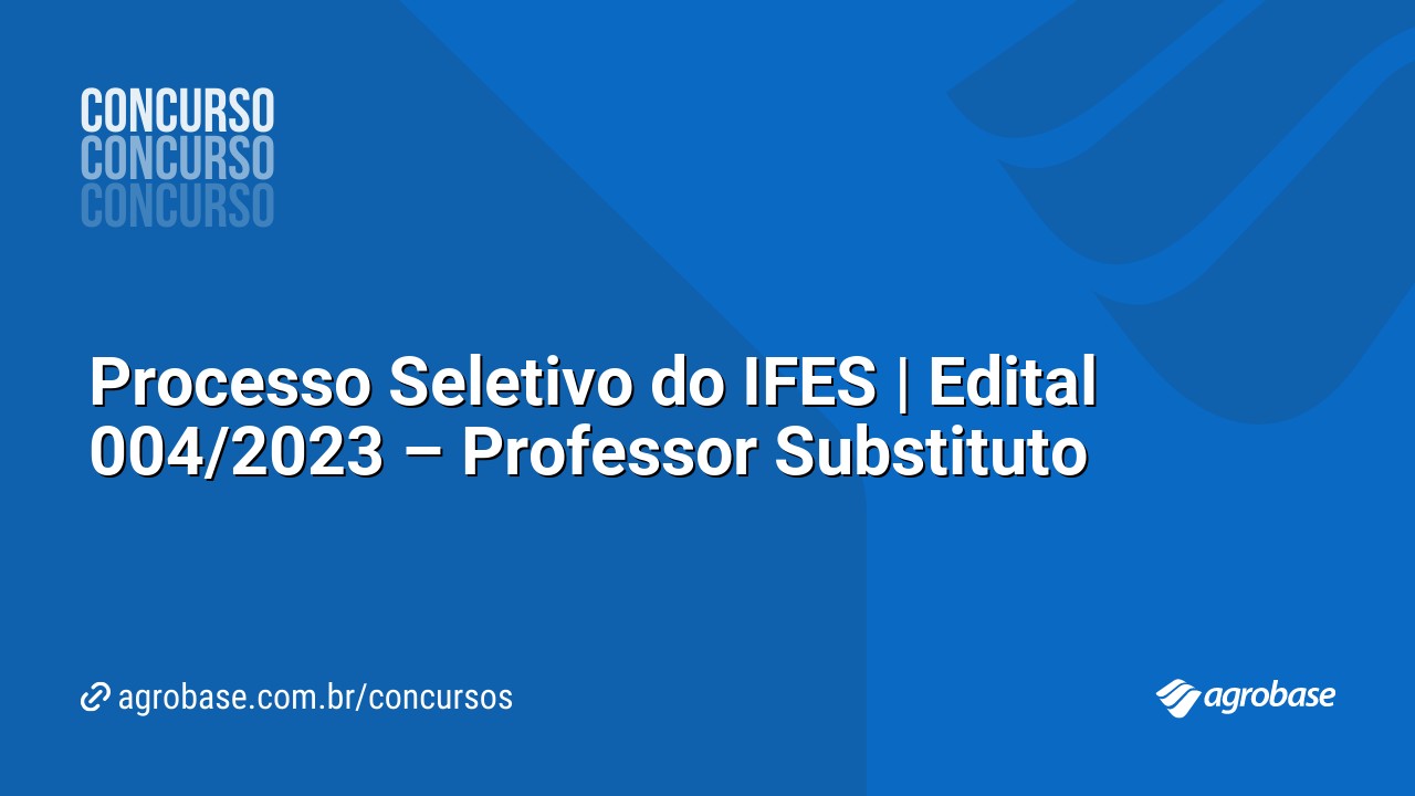 Processo Seletivo do IFES | Edital 004/2023 – Professor Substituto