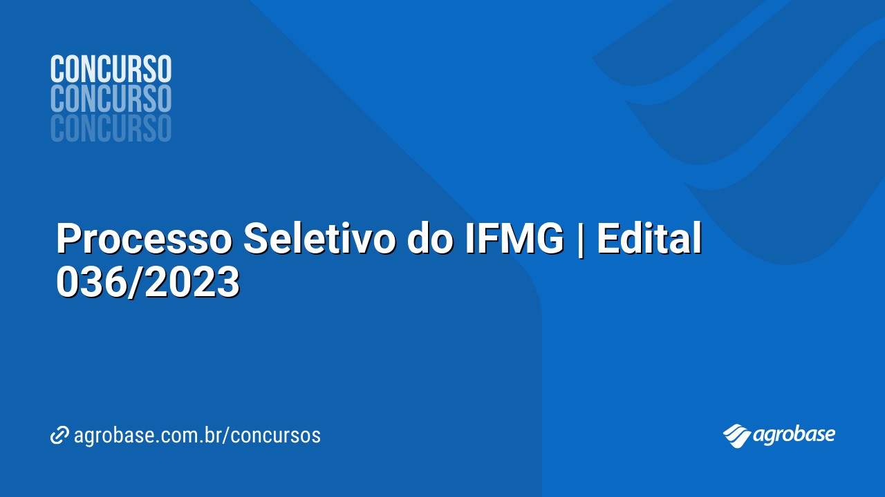 Processo Seletivo do IFMG | Edital 036/2023
