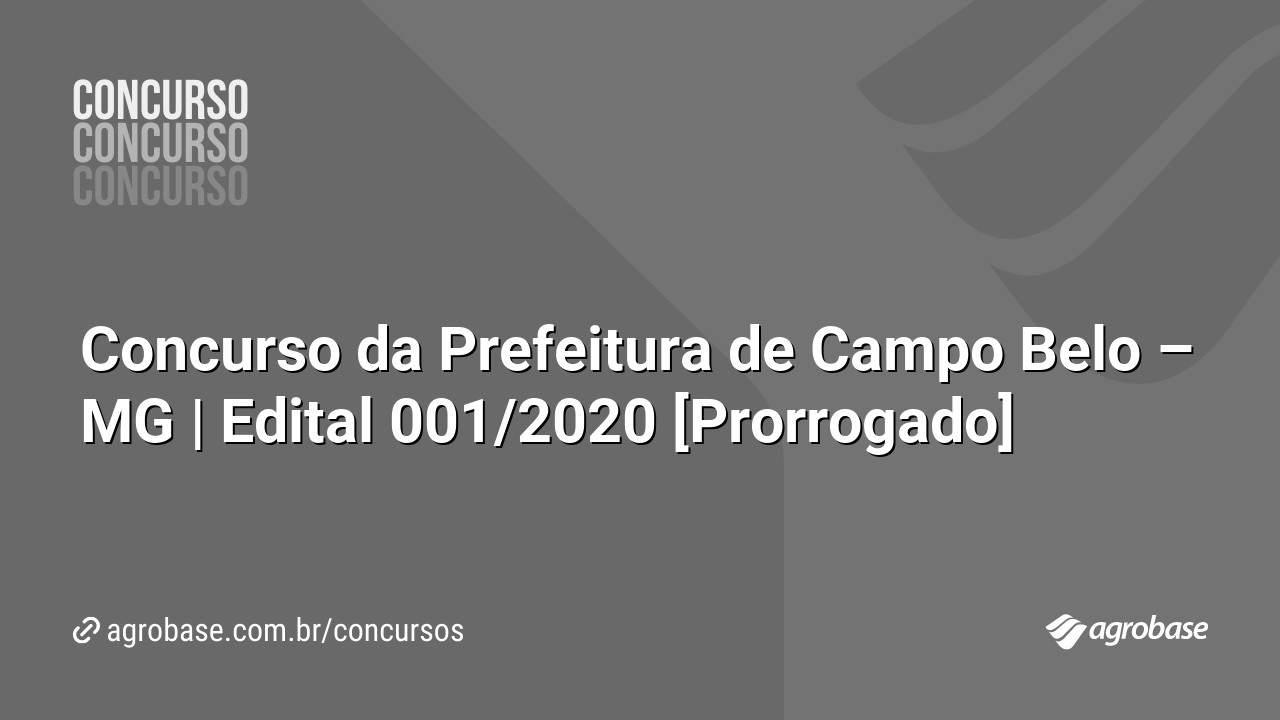 Concurso da Prefeitura de Campo Belo – MG | Edital 001/2020 [Prorrogado]