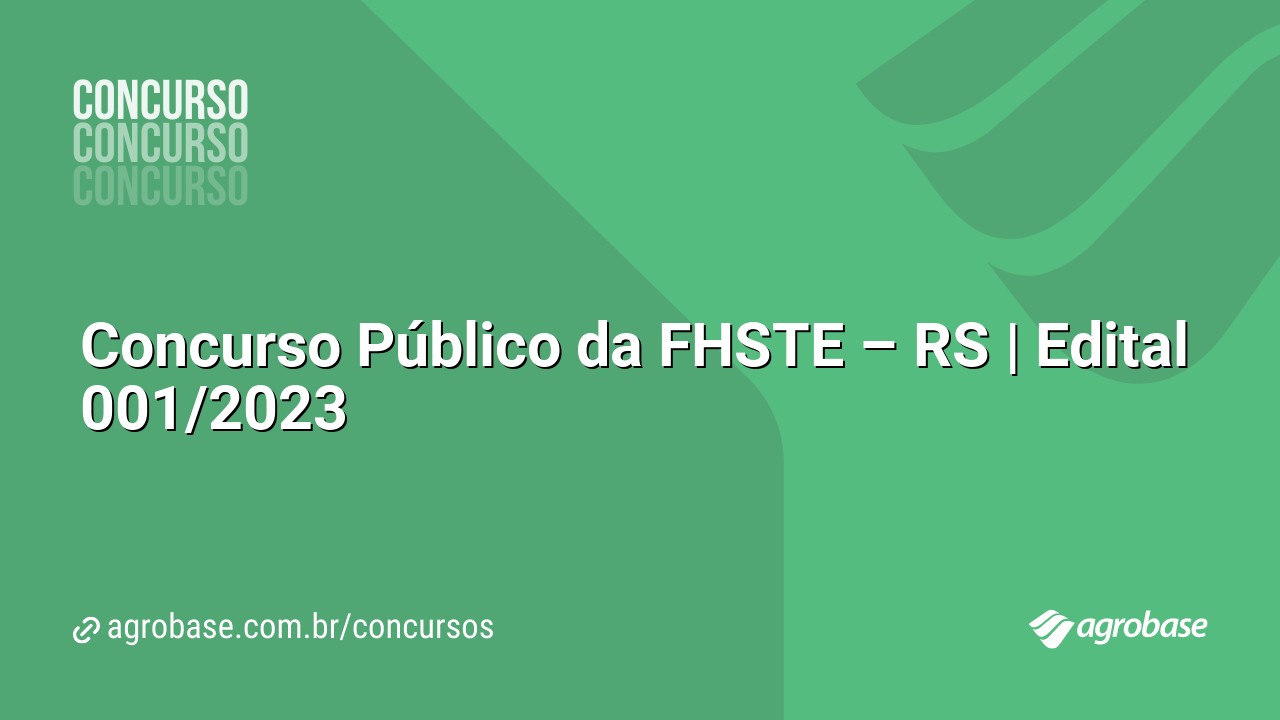Concurso Público da FHSTE – RS | Edital 001/2023