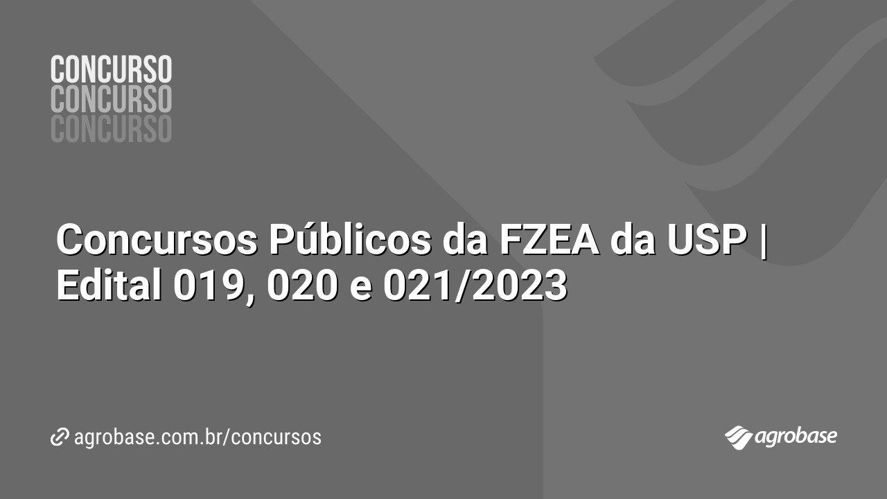 Concursos Públicos da FZEA da USP | Edital 019, 020 e 021/2023