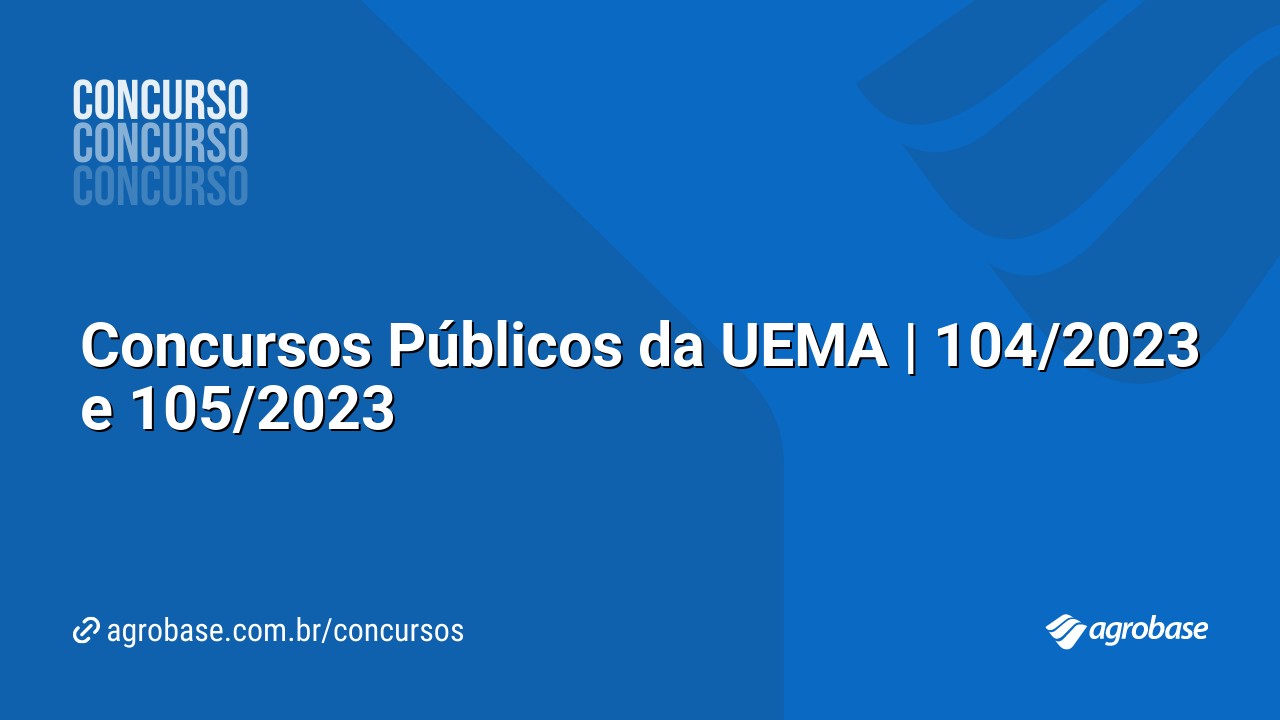 Concursos Públicos da UEMA | 104/2023 e 105/2023