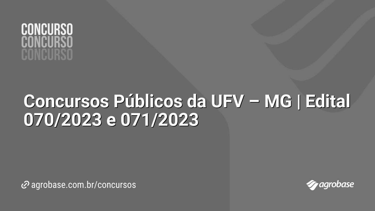 Concursos Públicos da UFV – MG | Edital 070/2023 e 071/2023