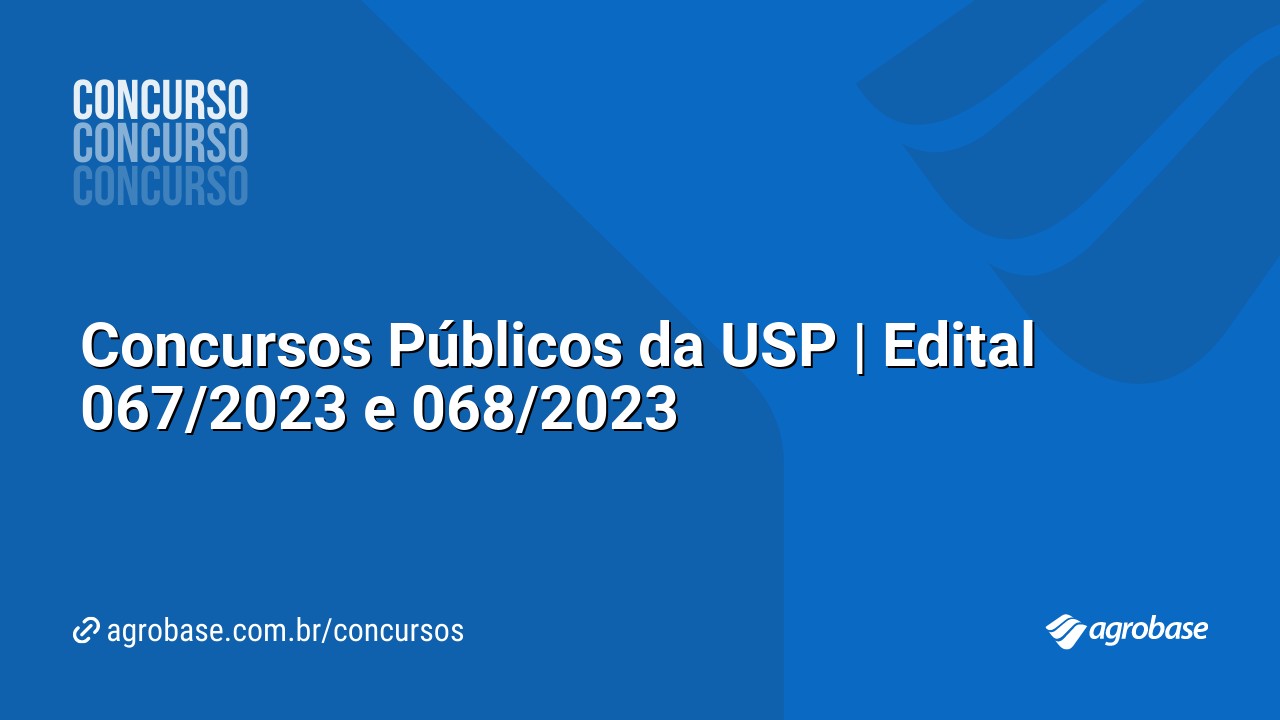 Concursos Públicos da USP | Edital 067/2023 e 068/2023