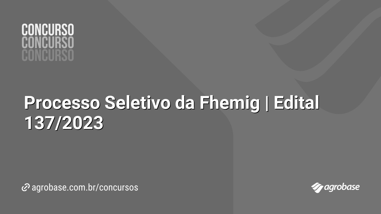Processo Seletivo da Fhemig | Edital 137/2023