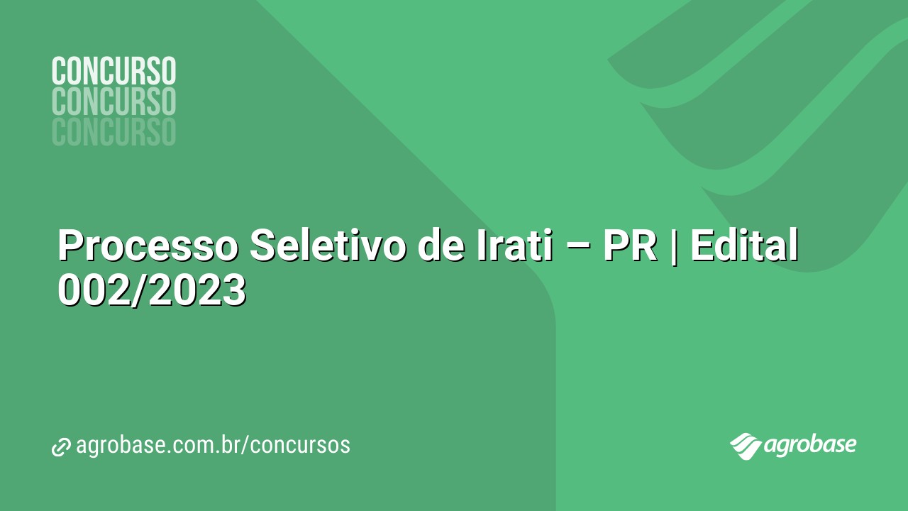 Processo Seletivo de Irati – PR | Edital 002/2023