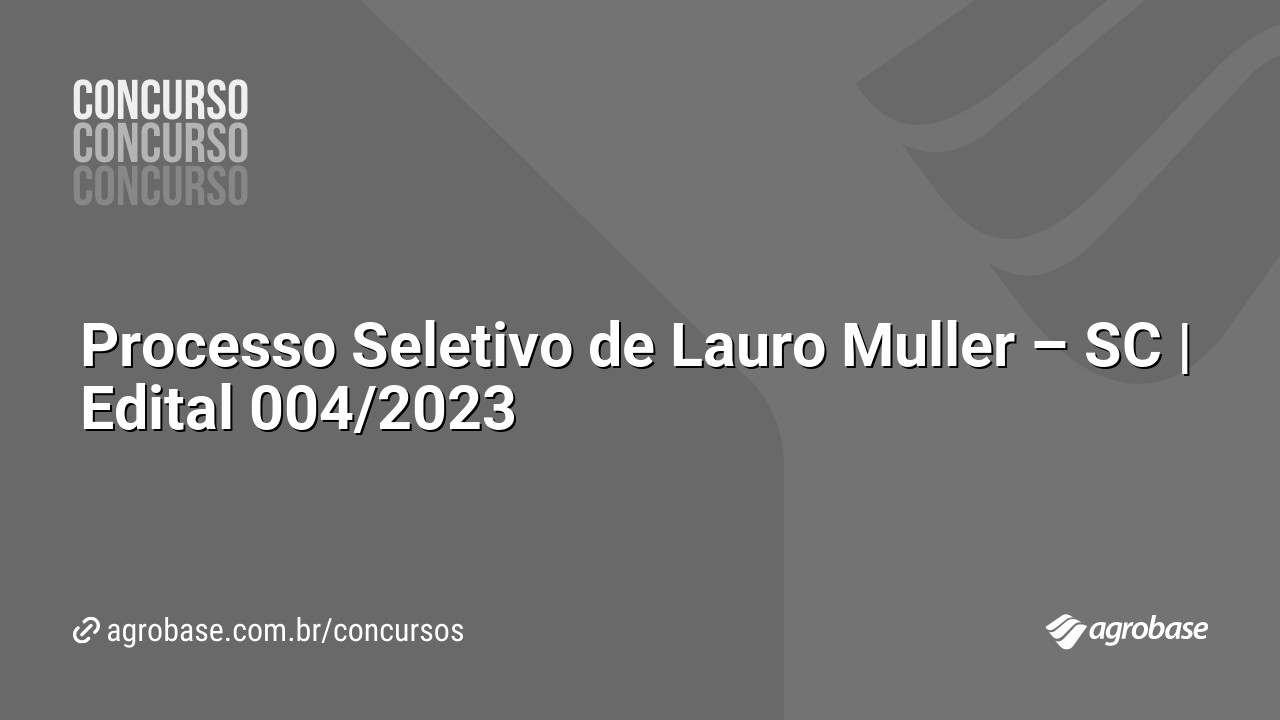 Processo Seletivo de Lauro Muller – SC | Edital 004/2023