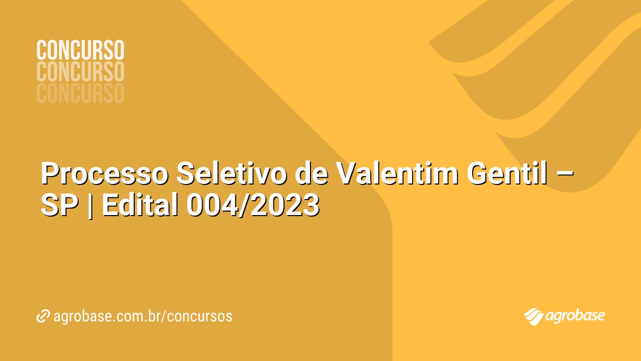Processo Seletivo de Valentim Gentil – SP | Edital 004/2023