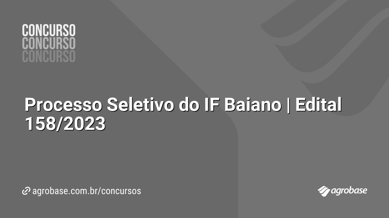Processo Seletivo do IF Baiano | Edital 158/2023