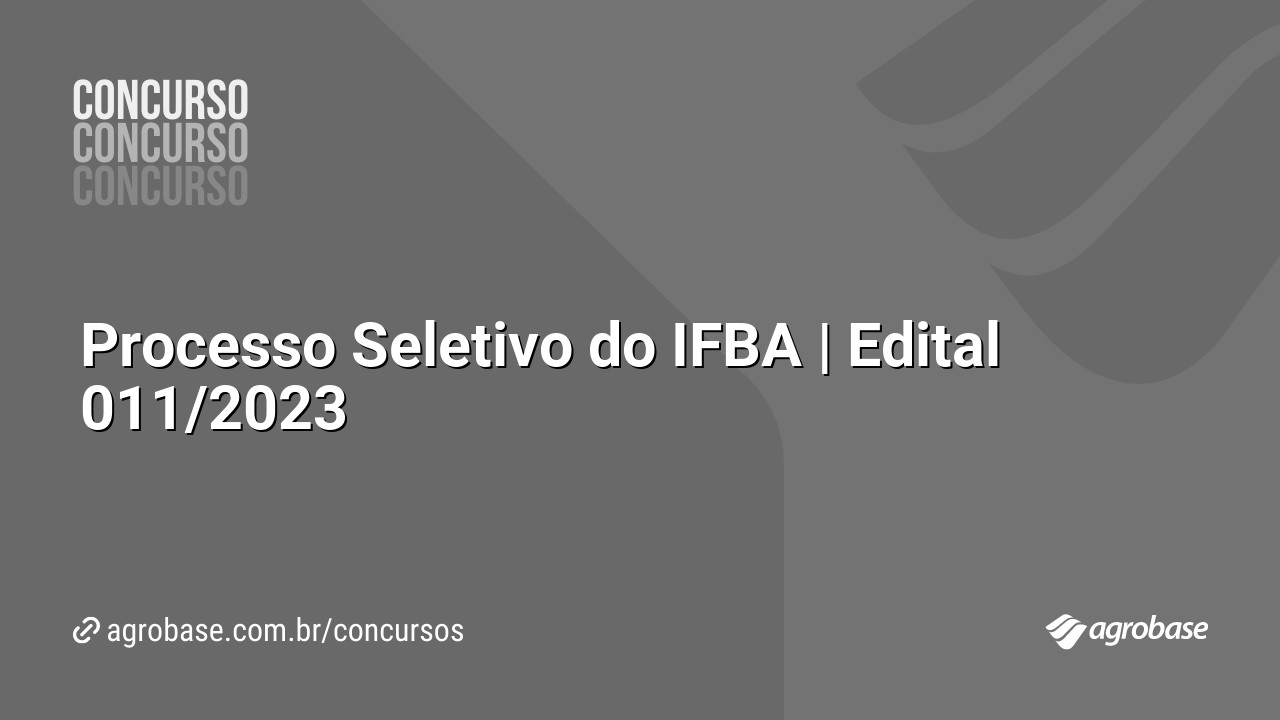 Processo Seletivo do IFBA | Edital 011/2023