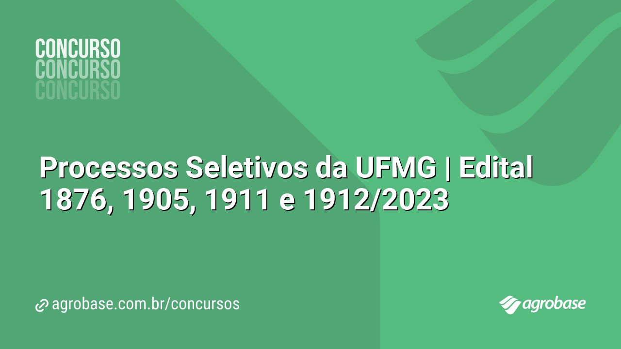 Processos Seletivos da UFMG | Edital 1876, 1905, 1911 e 1912/2023