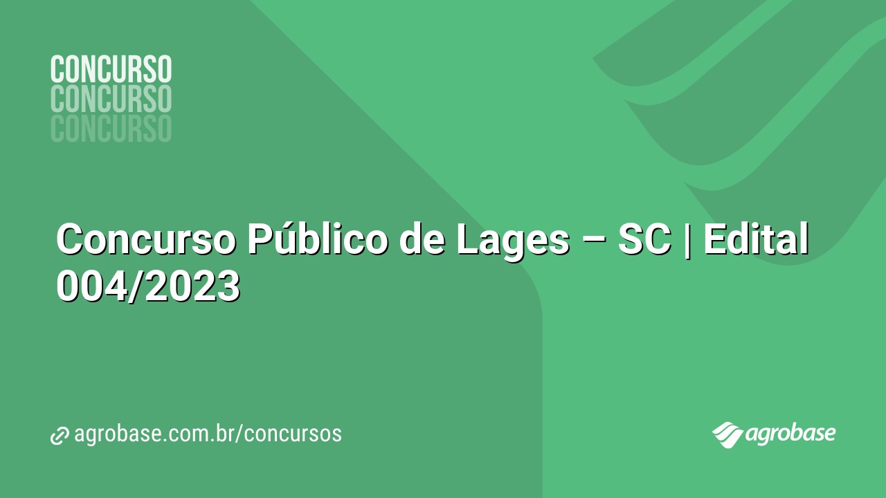 Concurso Público de Lages – SC | Edital 004/2023