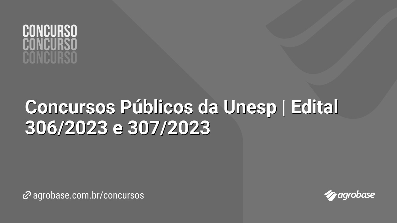 Concursos Públicos da Unesp | Edital 306/2023 e 307/2023