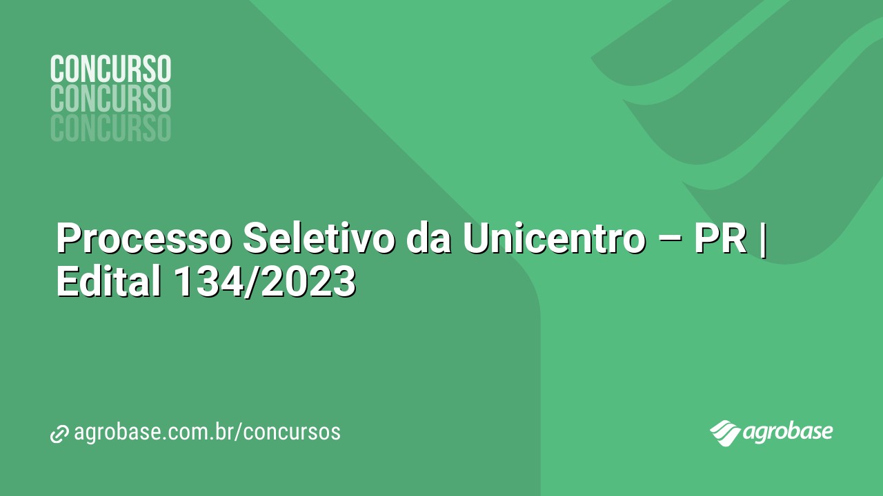 Processo Seletivo da Unicentro – PR | Edital 134/2023