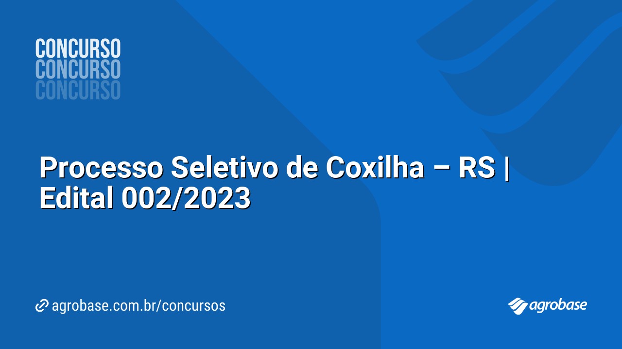 Processo Seletivo de Coxilha – RS | Edital 002/2023