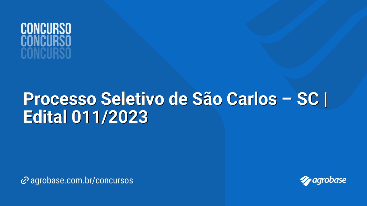 Processo Seletivo de São Carlos – SC | Edital 011/2023