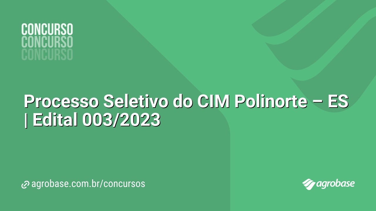 Processo Seletivo do CIM Polinorte – ES | Edital 003/2023