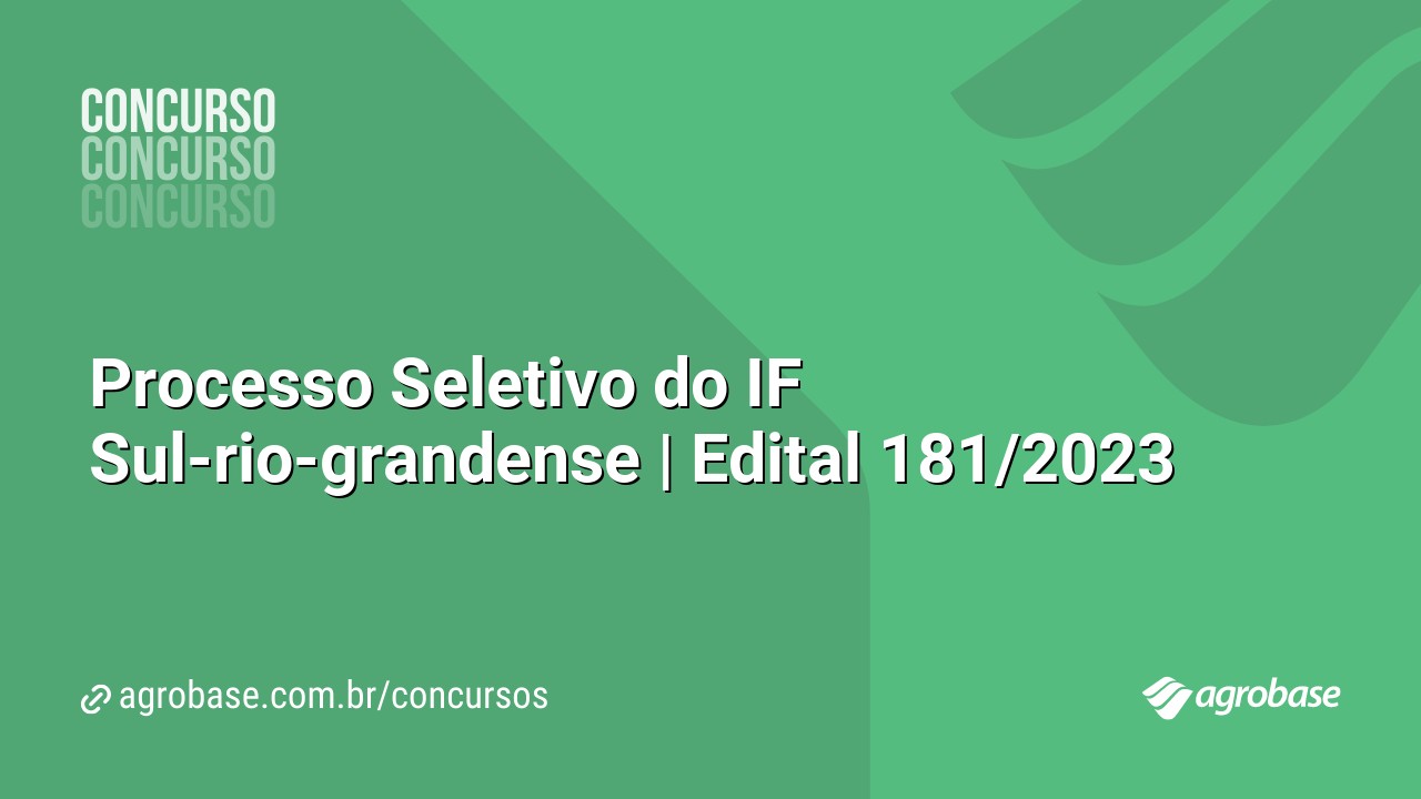 Processo Seletivo do IF Sul-rio-grandense | Edital 181/2023