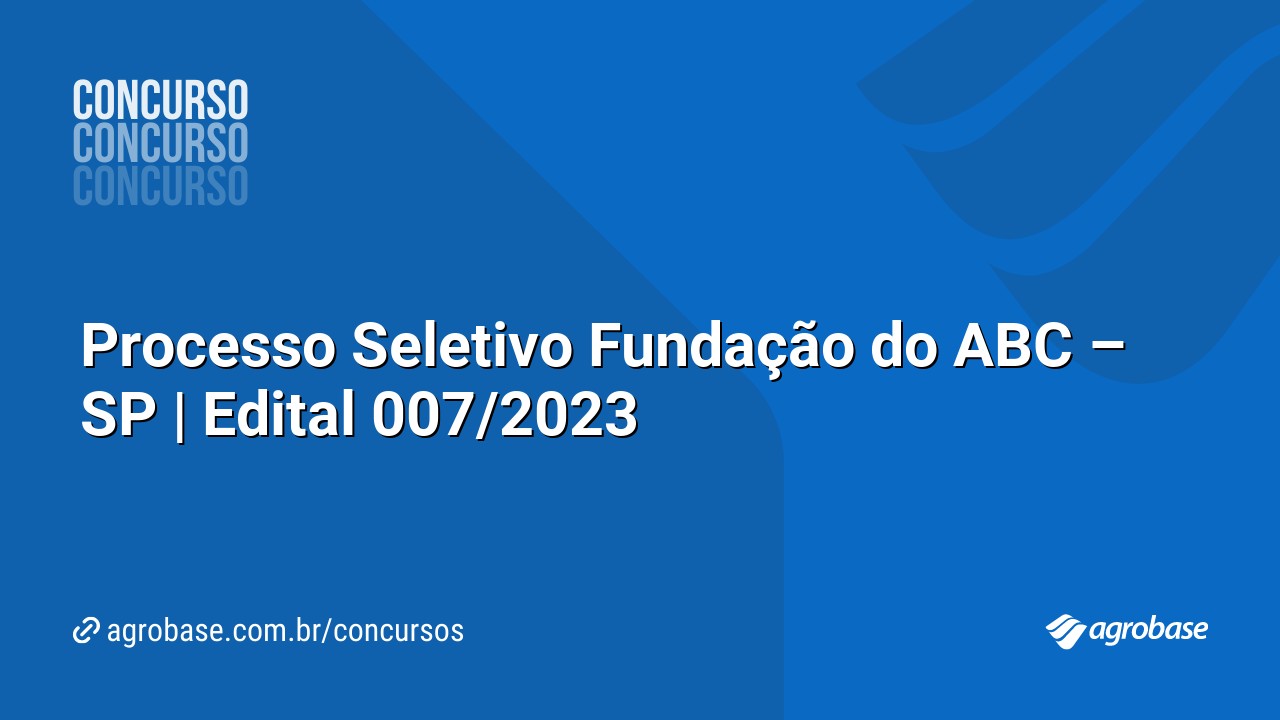 Processo Seletivo Fundação do ABC – SP | Edital 007/2023